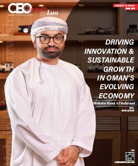 Mohsin Hani Al Bahrani: Driving Innovation & Sustainable Growth In Oman’s Evolving Economy