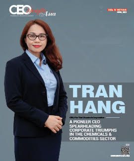Tran Hang: A Pioneer CEO Spearheading Corporate Triumphs In The Chemicals & Commodities Sector