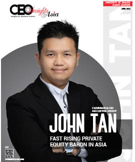 John Tan: Fast Rising Private Equity Baron In Asia