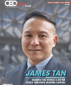 James Tan: Making The World A Better Place Through Venture Capital