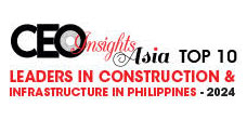 Top 10 Leaders In Construction & Infrastructure In Philippines - 2024