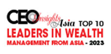 Top 10 Leaders In Wealth Management From Asia -2023