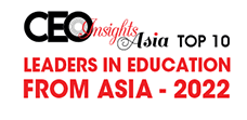 Top 10 Leaders In Education From Asia ­ 2022