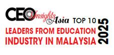 Top 10 Leaders from Education Industry in Malaysia - 2025