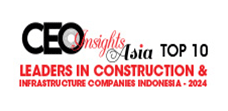 Top 10 Leaders In Construction & Infrastructure Companies Indonesia - 2024