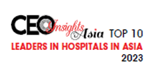 Top 10 Leaders In Hospitals In Asia – 2023