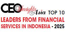 Top 10 Leaders from Financial Services in Indonesia - 2025